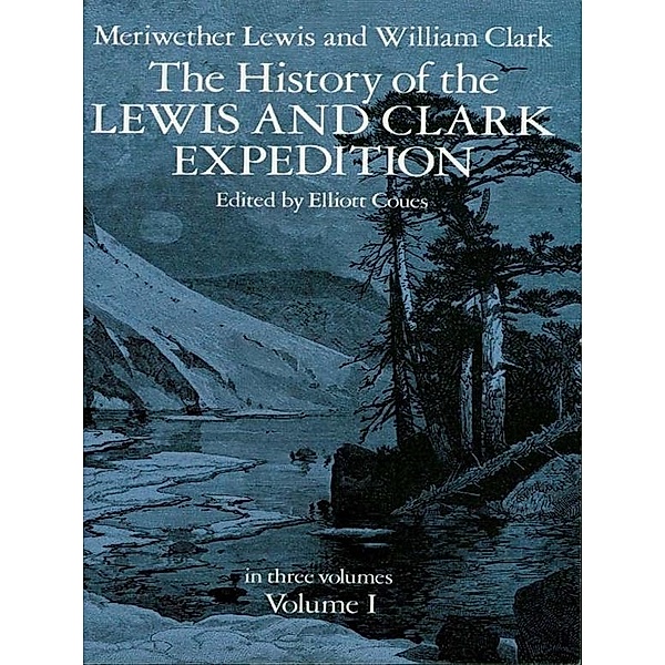 History of the Lewis and Clark Expedition, Vol. 1, Lewis & Clark