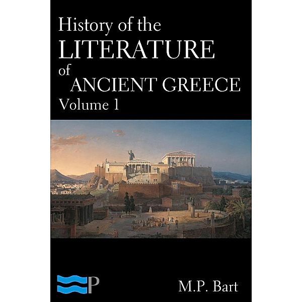 History of the Literature of Ancient Greece, Volume 1, M. P. Bart