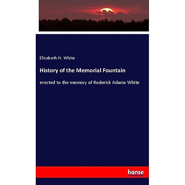 History of the Memorial Fountain, Elizabeth H. White