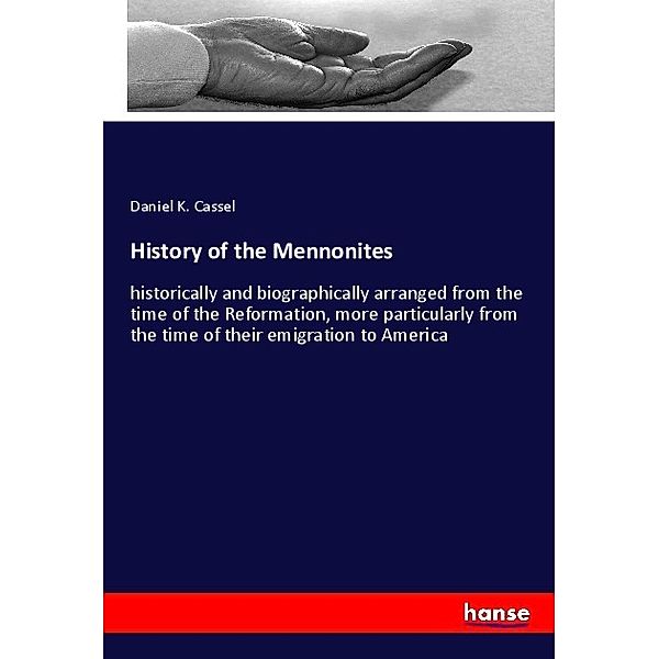 History of the Mennonites, Daniel K. Cassel