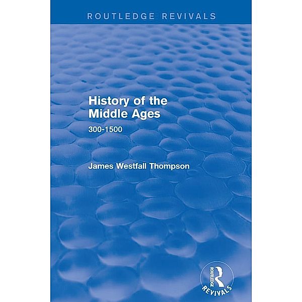History of the Middle Ages, James Westfall Thompson