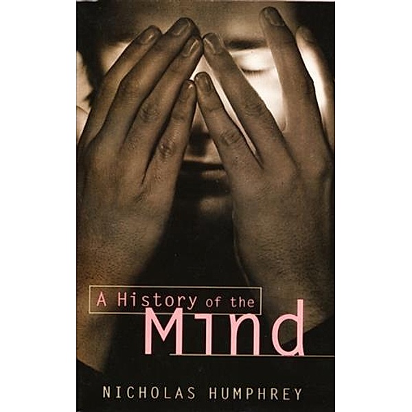 History of the Mind, Nicholas Humphrey