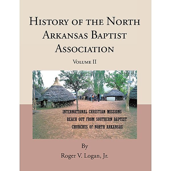 History of the North Arkansas Baptist Association, Roger V. Logan