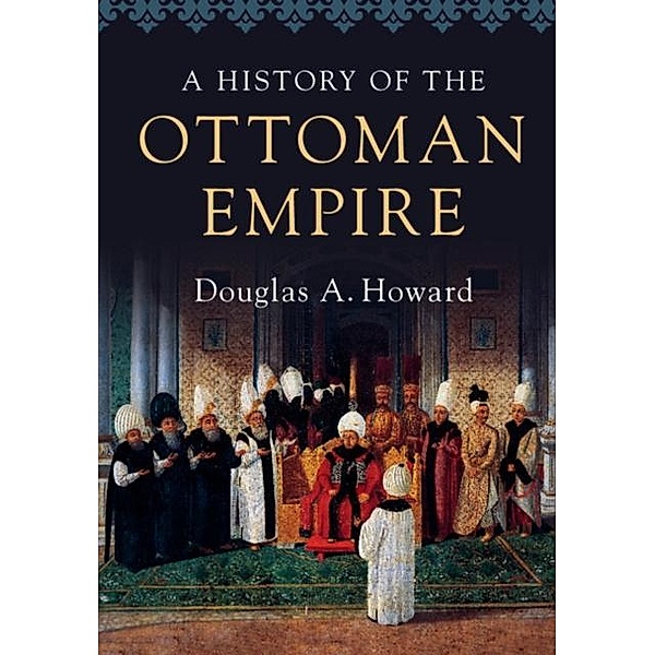 History of the Ottoman Empire, Douglas A. Howard
