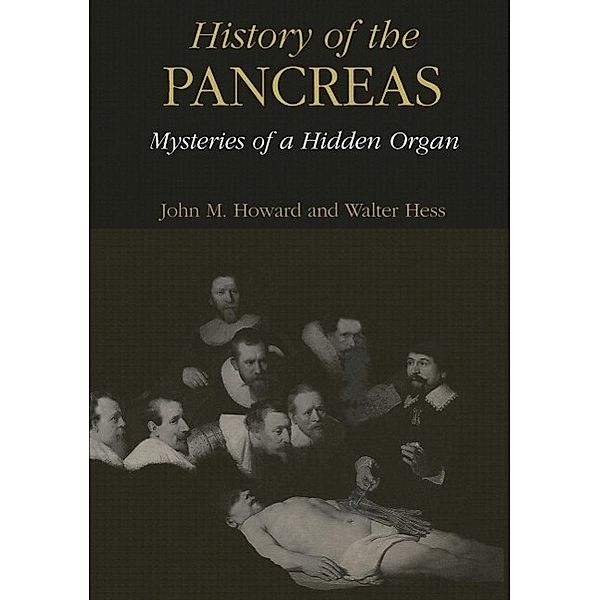 History of the Pancreas: Mysteries of a Hidden Organ, John M. Howard, Walter Hess