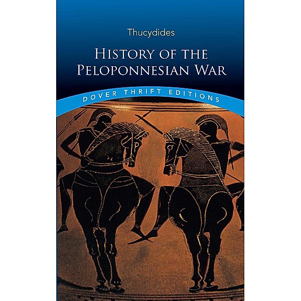 History of the Peloponnesian War / Dover Thrift Editions: History, Thucydides