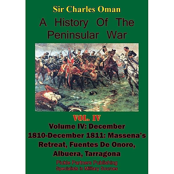 History of the Peninsular War, Volume IV December 1810-December 1811, Charles William Chadwick Oman Kbe