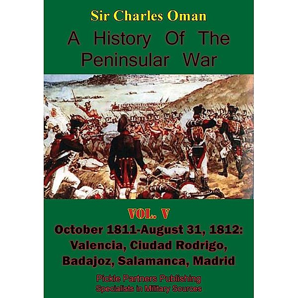 History of the Peninsular War, Volume V: October 1811-August 31, 1812, Charles William Chadwick Oman Kbe
