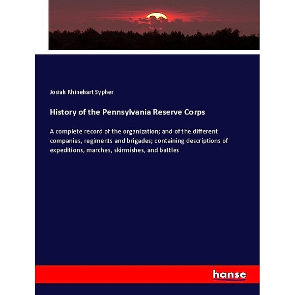 History of the Pennsylvania Reserve Corps, Josiah Rhinehart Sypher