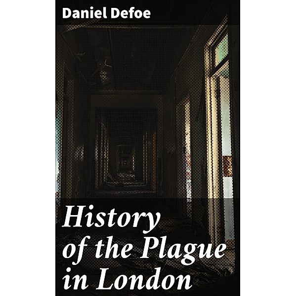 History of the Plague in London, Daniel Defoe