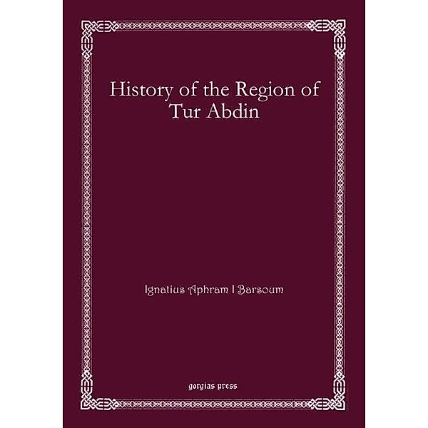 History of the Region of Tur Abdin, Ignatius Aphram I Barsoum