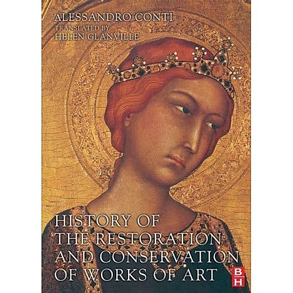 History of the Restoration and Conservation of Works of Art, Alessandro Conti, Helen Glanville