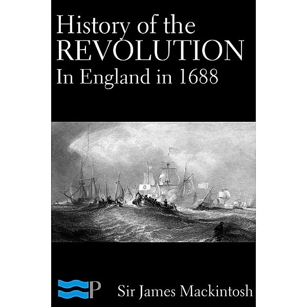 History of the Revolution in England in 1688, James Mackintosh