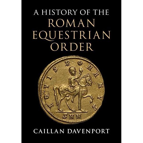 History of the Roman Equestrian Order, Caillan Davenport