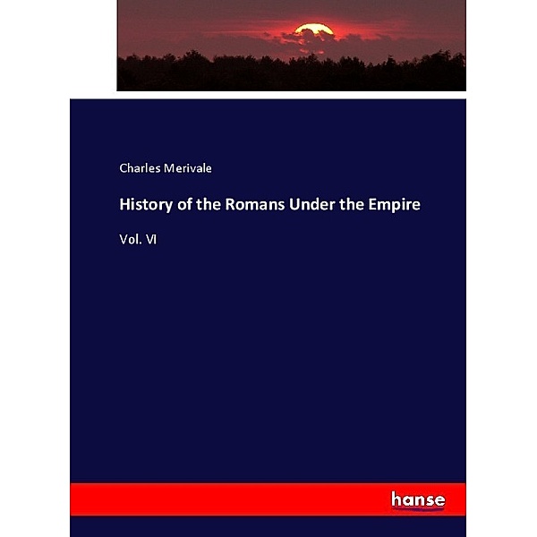 History of the Romans Under the Empire, Charles Merivale