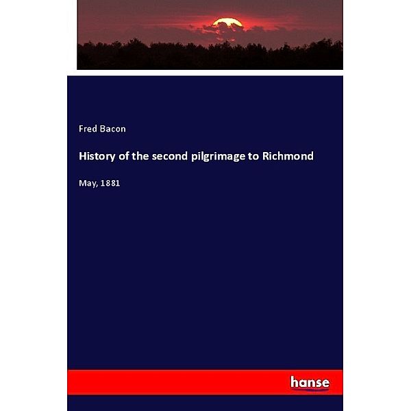History of the second pilgrimage to Richmond, Fred Bacon