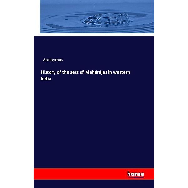 History of the sect of Mahárájas in western India, Anonym