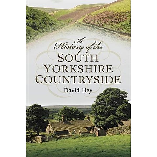 History of the South Yorkshire Countryside, David Hey