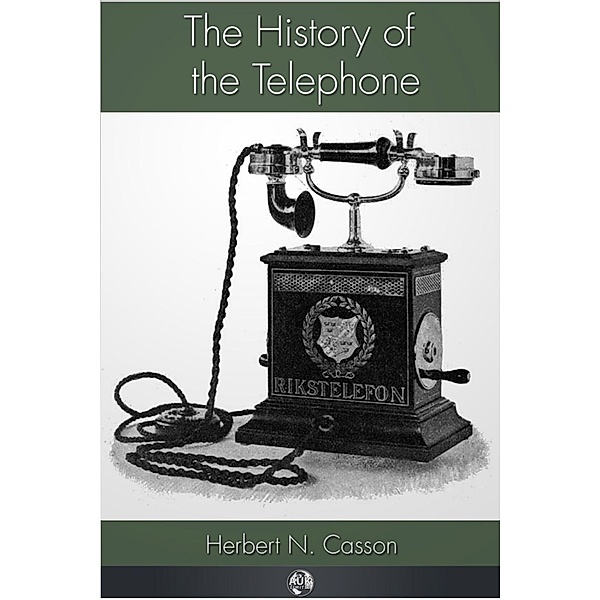 History of the Telephone, Herbert N. Casson
