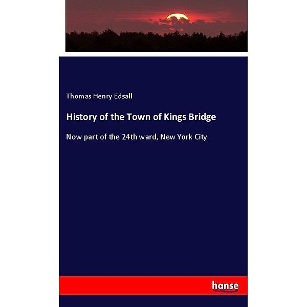 History of the Town of Kings Bridge, Thomas Henry Edsall