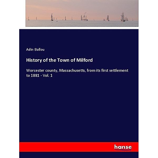 History of the Town of Milford, Adin Ballou