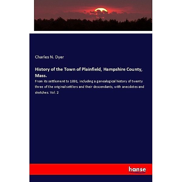 History of the Town of Plainfield, Hampshire County, Mass., Charles N. Dyer