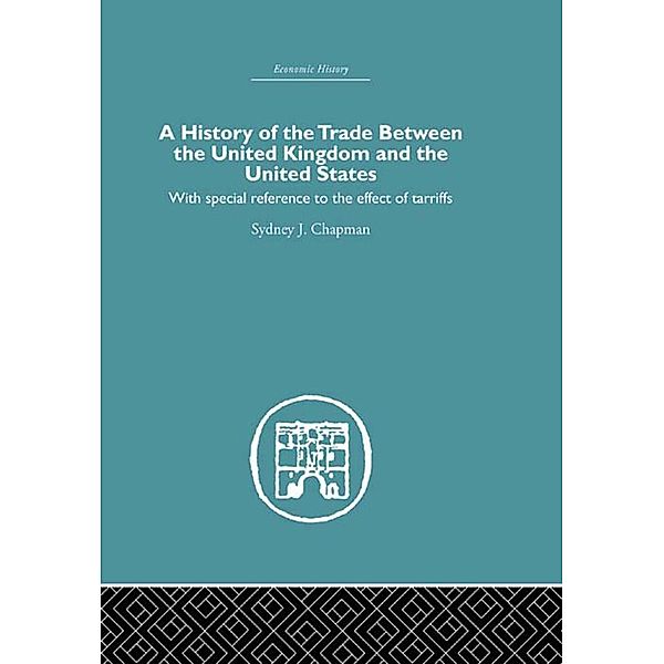 History of the Trade Between the United Kingdom and the United States, Sydney J. Chapman