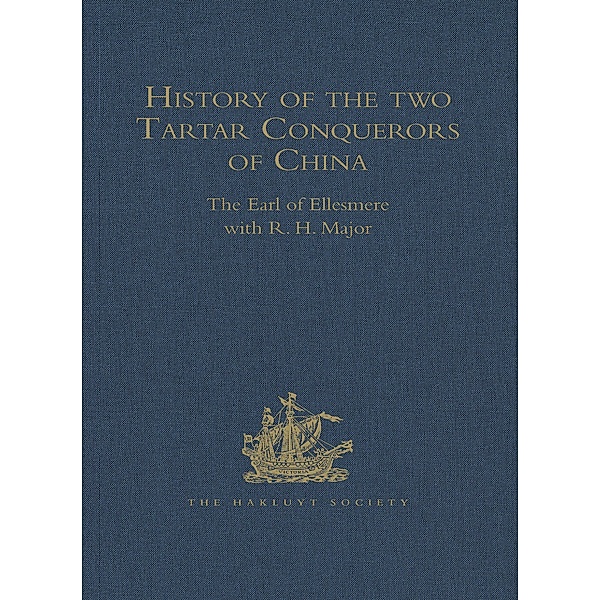 History of the two Tartar Conquerors of China, including the two Journeys into Tartary of Father Ferdinand Verbiest in the Suite of the Emperor Kang-hi, R. H. Major