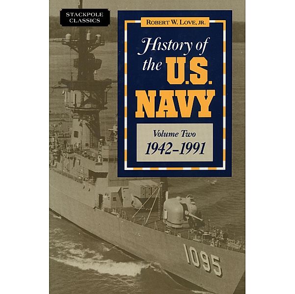 History of the U.S. Navy / Stackpole Classics Bd.Volume 2, Robert W. Love