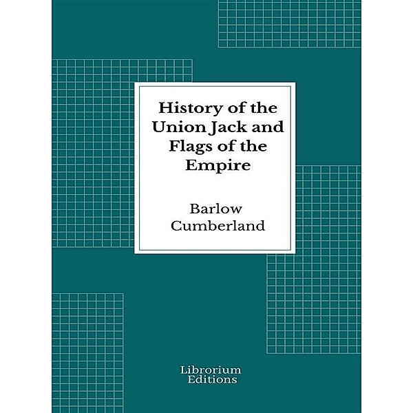 History of the Union Jack and Flags of the Empire, Barlow Cumberland