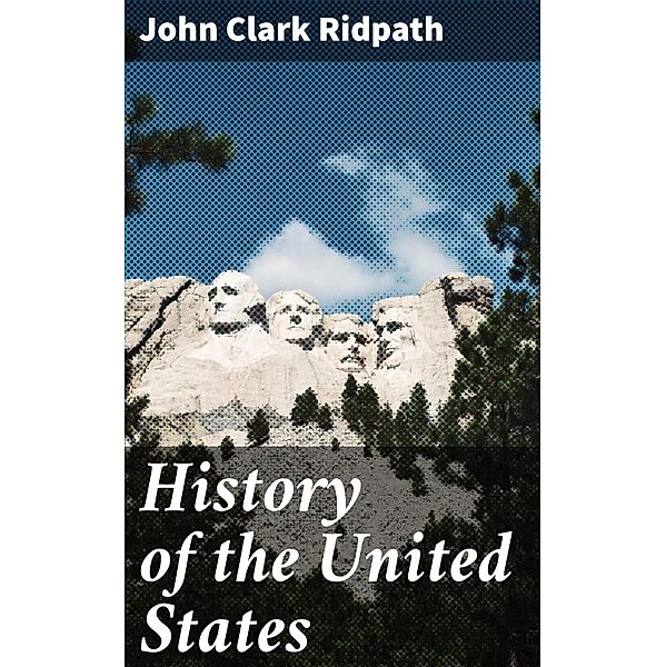 History of the United States, John Clark Ridpath