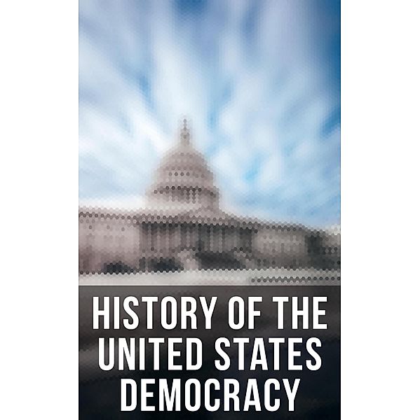 History of the United States Democracy, U. S. Government, U. S. Supreme Court, U. S. Congress
