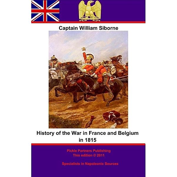 History Of The War In France And Belgium In 1815. 3rd Edition, Captain William Siborne