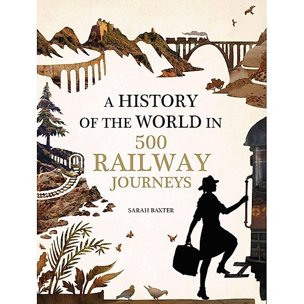 History of the World in 500 Railway Journeys, Sarah Baxter