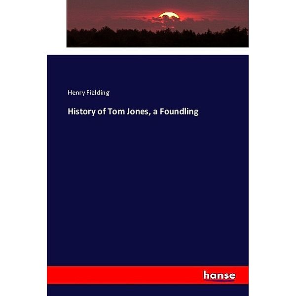 History of Tom Jones, a Foundling, Henry Fielding