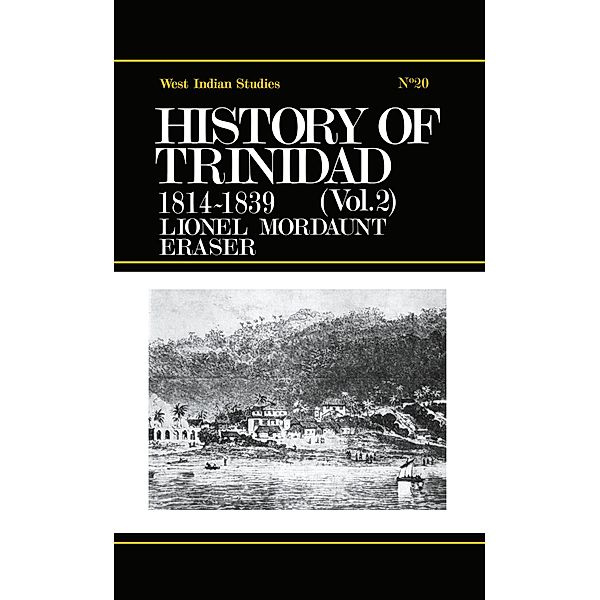 History of Trinidad from 1781-1839 and 1891-1896, Lionel Mordant Fraser