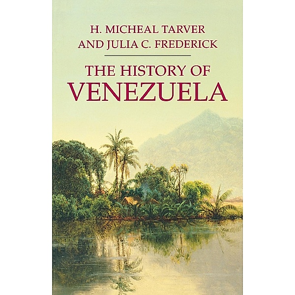 History of Venezuela, H. M. Tarver, Julia C. Frederick