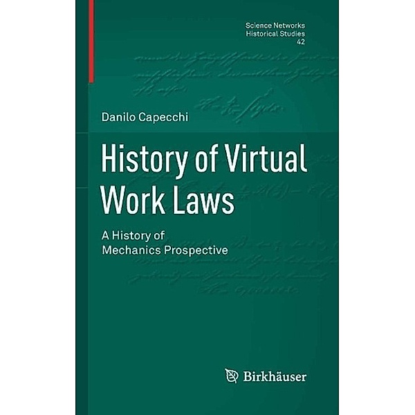 History of Virtual Work Laws / Science Networks. Historical Studies Bd.42, Danilo Capecchi
