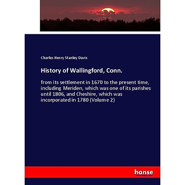 History of Wallingford, Conn., Charles Henry Stanley Davis