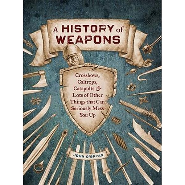 History of Weapons, John O'Bryan