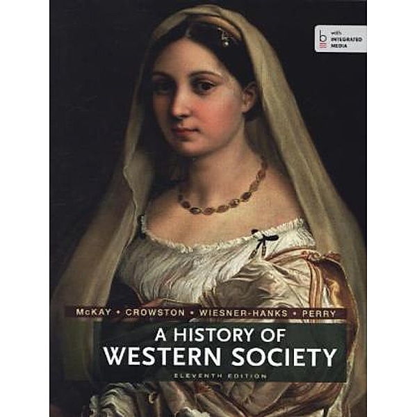 History of Western Society Complete Edition, John P. McKay, Bennett David Hill, John Buckler
