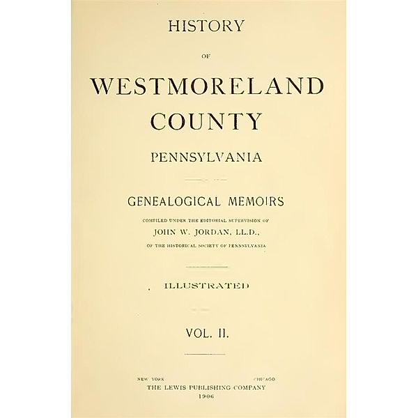 History of Westmoreland County, Pennsylvania (Volume II), John N. Boucher