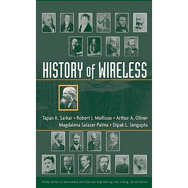 History of Wireless, T. K. Sarkar, Robert Mailloux, Arthur A. Oliner, Magdalena Salazar-Palma, Dipak L. Sengupta