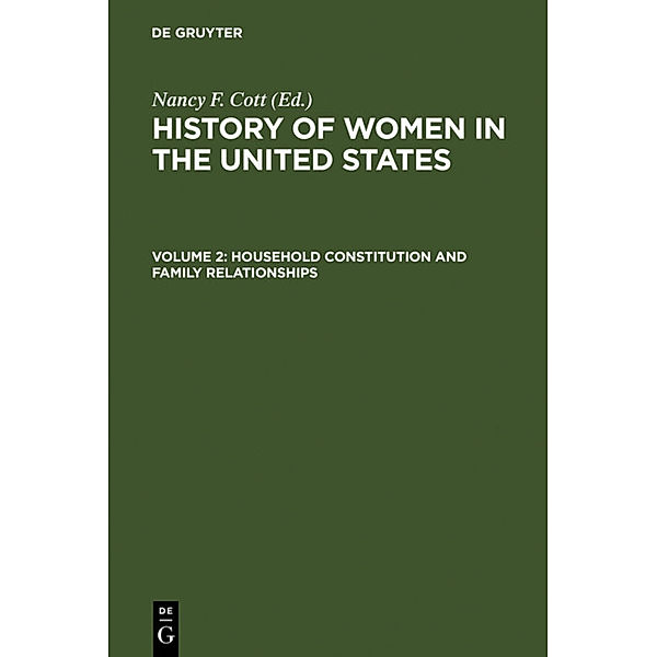 History of Women in the United States / Volume 2 / Household Constitution and Family Relationships, Household Constitution and Family Relationships