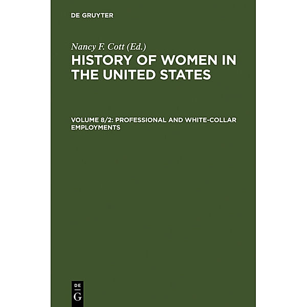 History of Women in the United States / Volume 8/2 / Professional and White-Collar Employments, Professional and White-Collar Employments