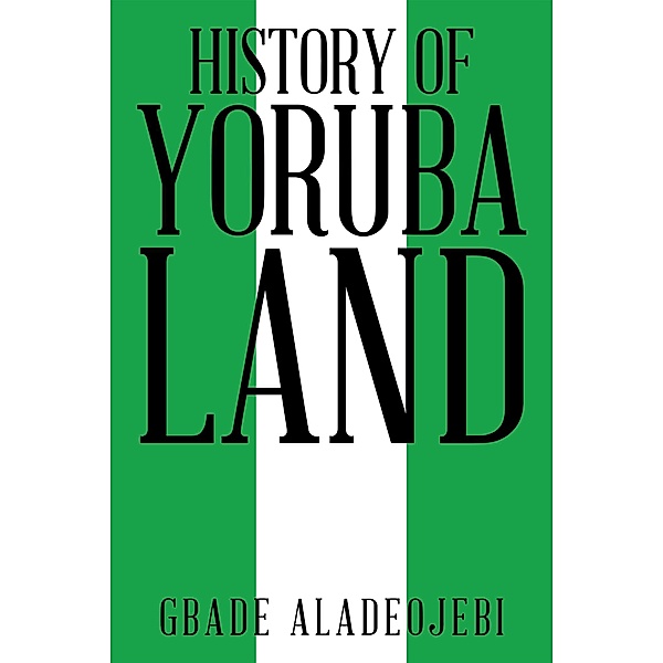 History of Yoruba Land, Gbade Aladeojebi