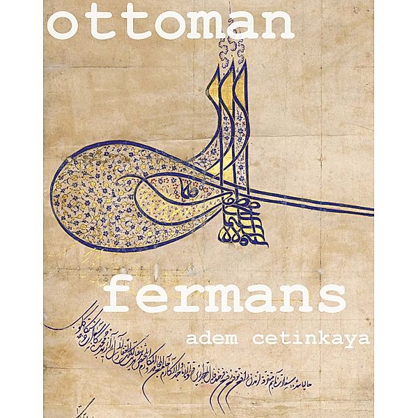 History: Ottoman Fermans, Adem Cetinkaya