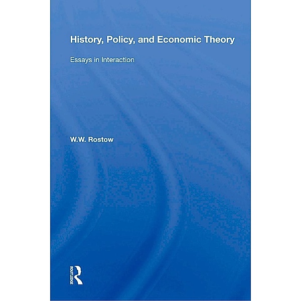 History, Policy, And Economic Theory, W. W. Rostow