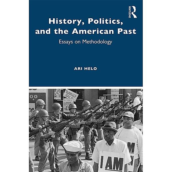 History, Politics, and the American Past, Ari Helo