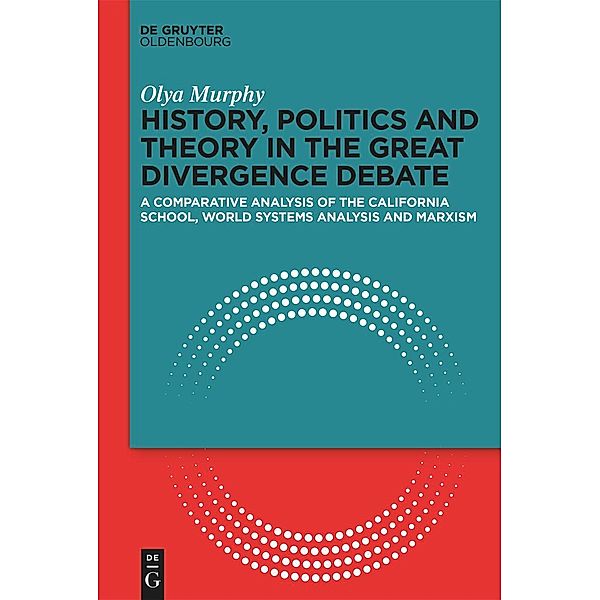 History, Politics and Theory in the Great Divergence Debate, Olya Murphy